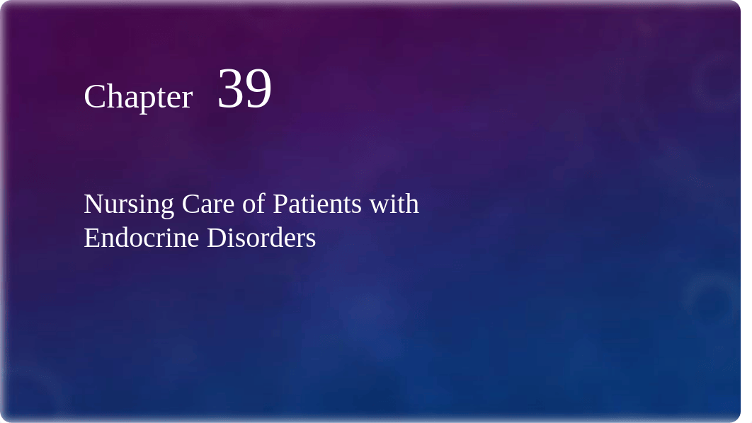 Chapter 39 Endocrine Disorders 2019.pptx_d8lx438kulh_page1