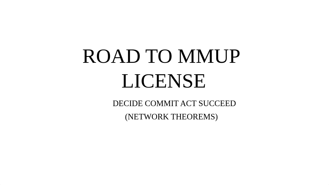 ROAD TO MMUP LICENSE - NETWORK THEOREMS.pptx_d8swlop81al_page1