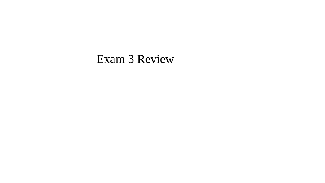 Exam 3 Review Fall 18.pptx_d8sx926xo1z_page1