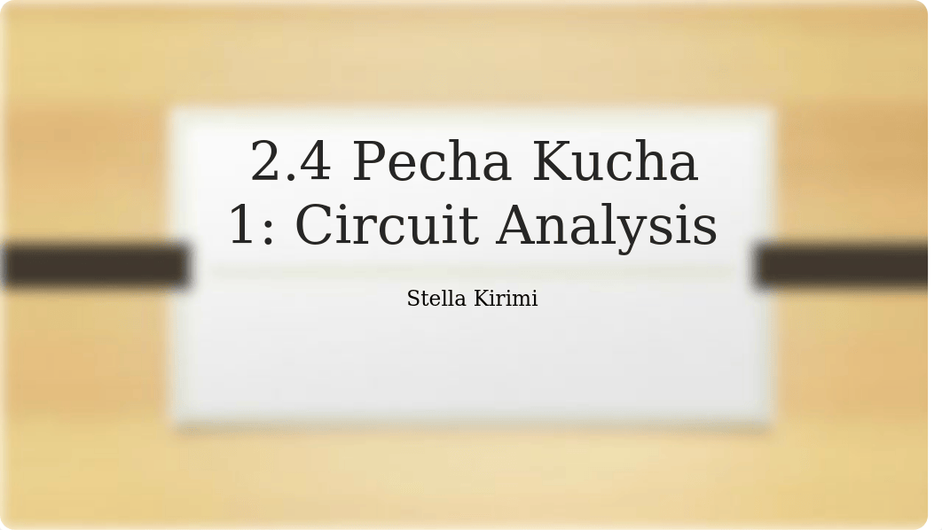 Pecha Kucha Circuit Analysis.pptx_d8v43mm9wk5_page1