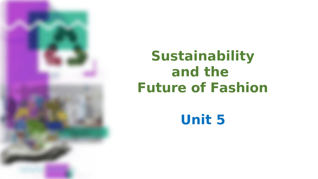 FASH 2612- Sustainability and the Future of Fashion_Unit 5.pptx_d92gmx7qw12_page2