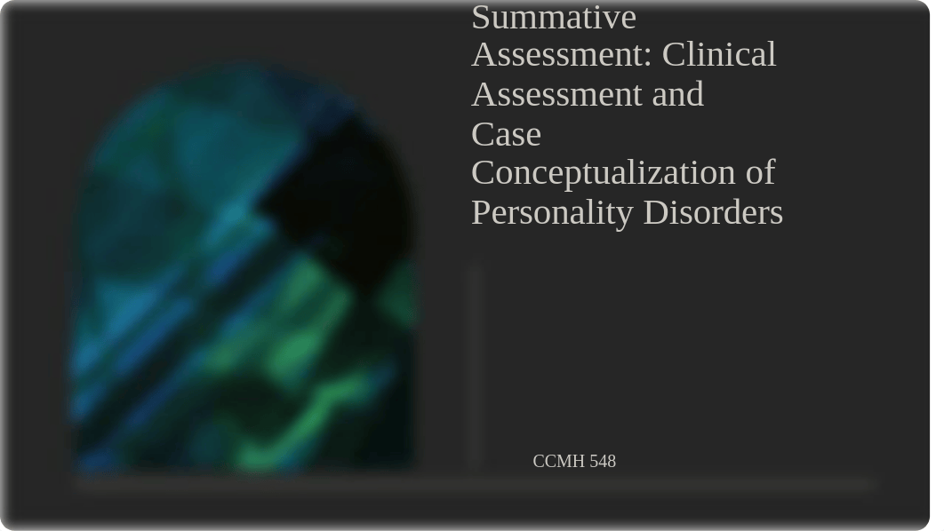 W Summative Assessment Clinical Assessment and Case Conceptualization of Personality Disorders.ppt_d96u1m2j6e7_page1