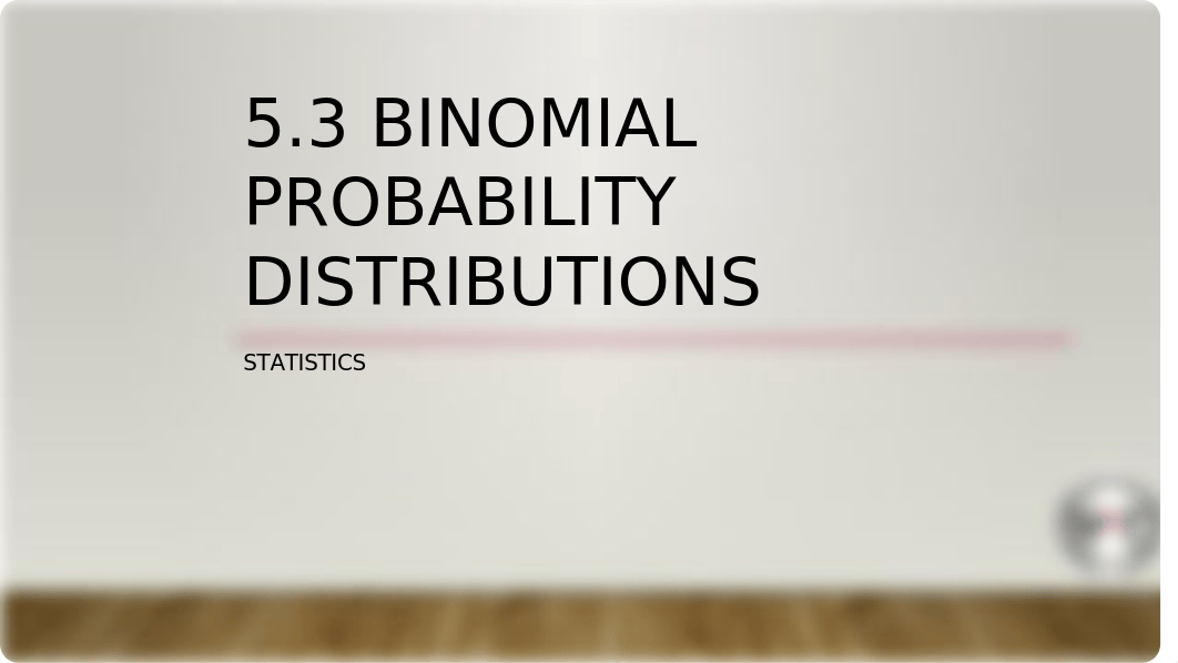 5.3  Binomial Probability Distribution.pptx_d97y2jatmfn_page1