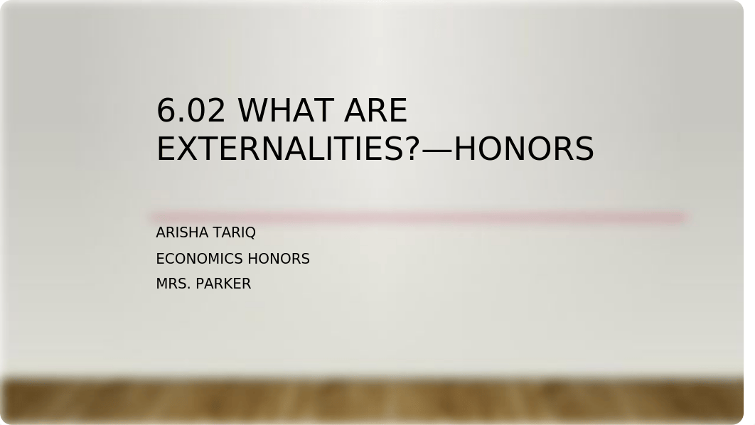 6_02_What_are_Externalities_HONORS.pptx_d9guq3mgict_page1