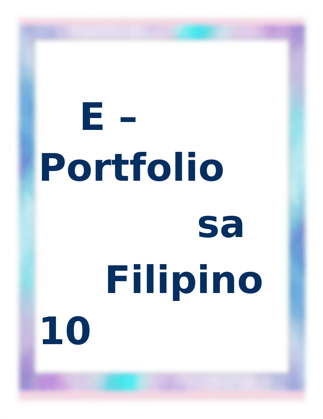 E-PORTFOLIO SA FILIPINO 10 - JANNA MANUNTAG.docx_d9oo8fvj4is_page1