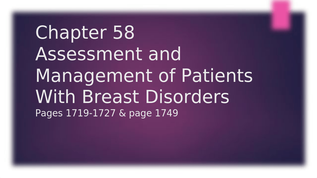 Chapter 58.breast disorders.student view.pptx_d9r6e5ee8mz_page1