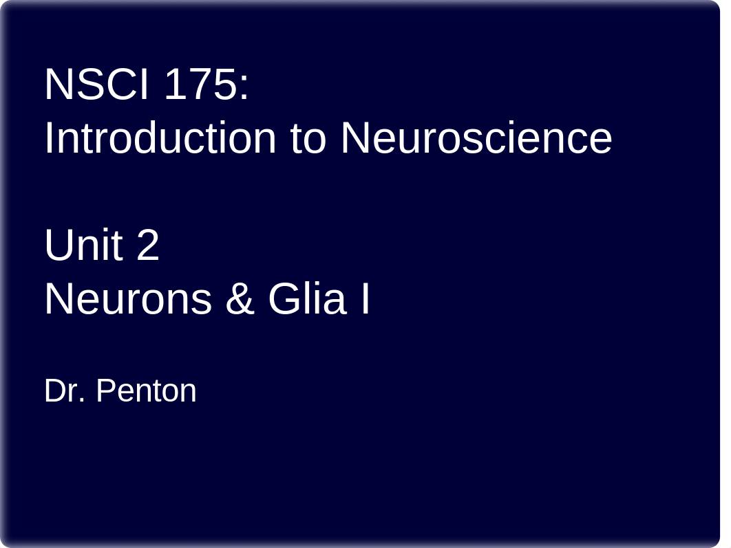 NSCI 175 Unit 2 Neurons Glia I.ppt_d9s18k4jtzw_page1