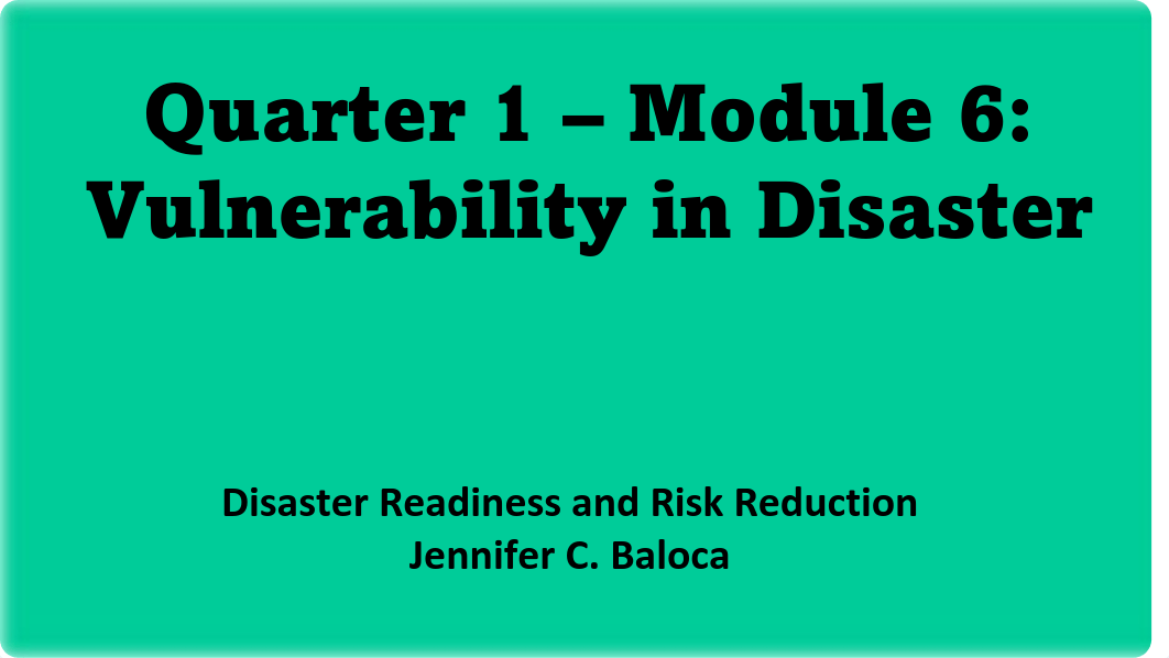 PPT_DRRR-Q1-MODULE-6-Vulnerability-in-Disaster.pdf_d9tfn90zwtz_page1