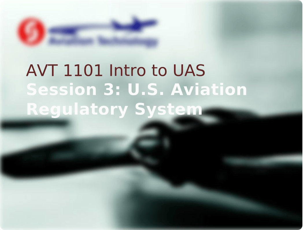 AVT 1101 - Week 3 - US Aviation Regulatory System - V1.01.pptx_d9u87p12y9b_page1