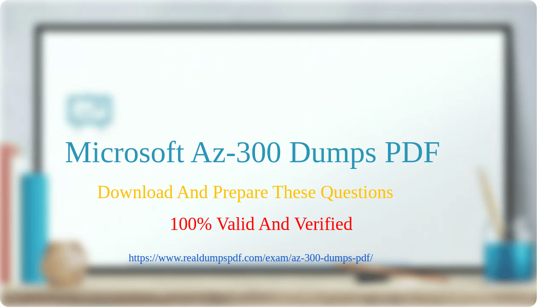 (2019) Latest Updated - Microsoft (AZURE) AZ-300 Dumps Pdf.pdf_d9wpt079ece_page4