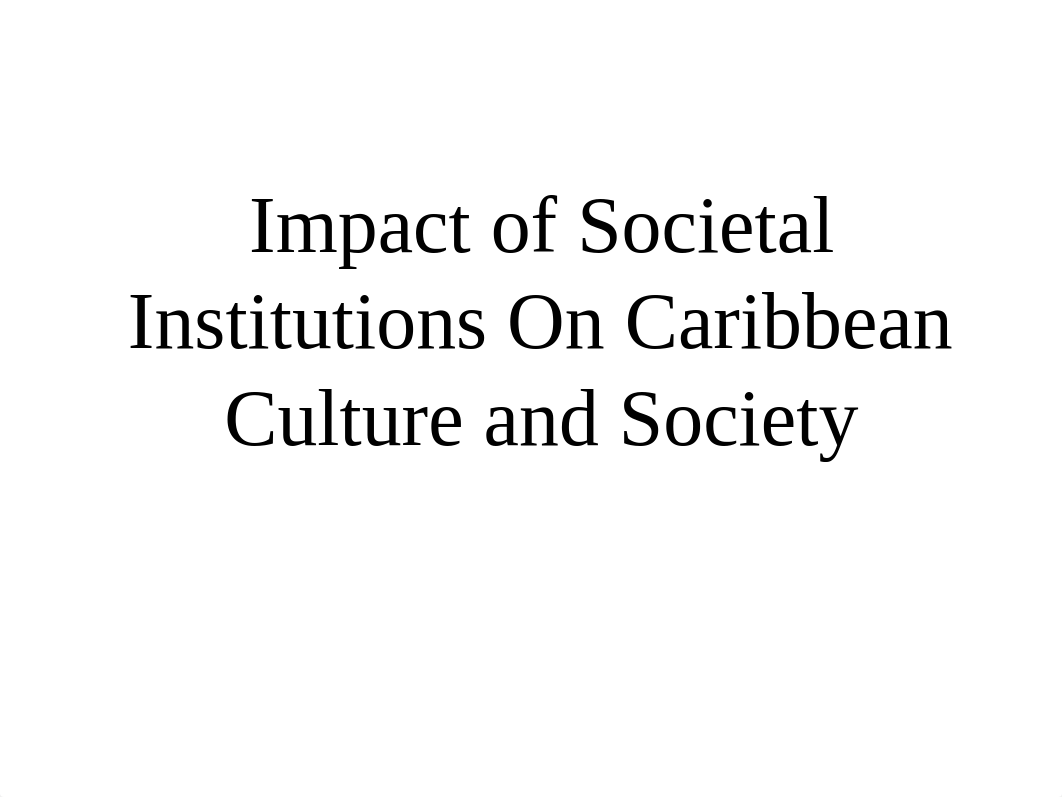 Impact of Social Institutions On Caribbean Culture.ppt_d9xj3wnye42_page1