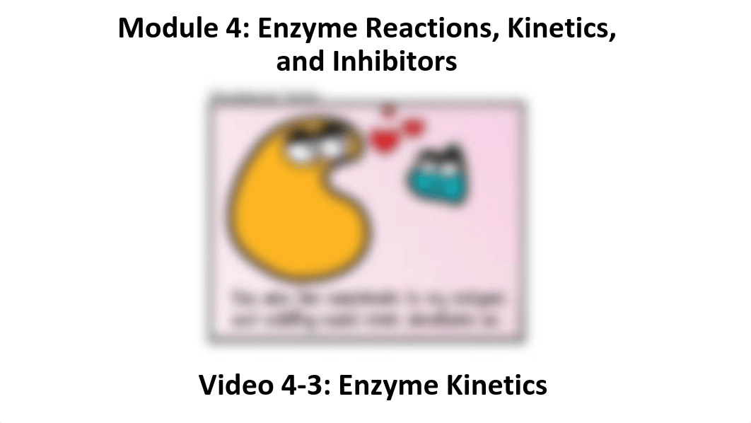 Video 4-3 Enzyme Kinetics.pdf_d9y97ur30s7_page1