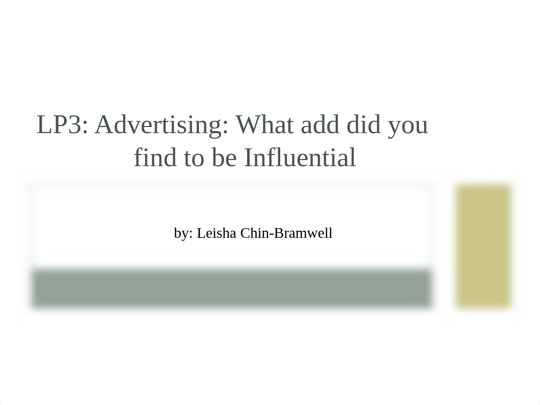 LP3 Assignment- Advertising- What ad did you find to be influential_.ppt_da32mec3lh6_page1