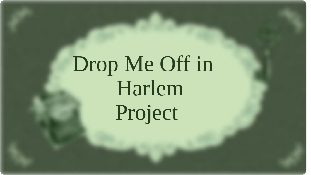 Drop Me Off in Harlem Project.pptx_da5a887d07a_page1