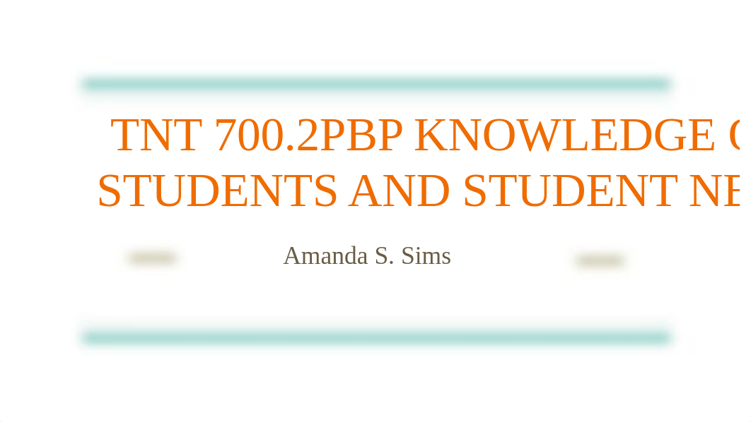 TNT 700.2PBP KNOWLEDGE OF STUDENTS AND STUDENT NEEDS.pptx_da6f0gsg4qz_page1