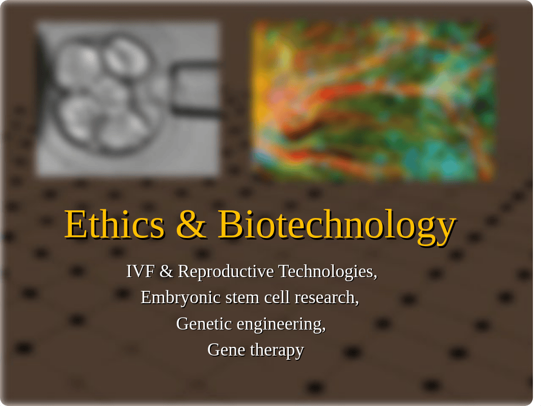 Lecture 8 Ethics & Biotechnology.ppt_da8uli1shys_page1