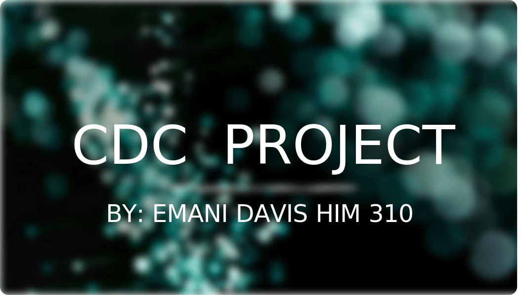 CDC Project HIM 310-EDavis.pptx_dakc25la6v1_page1