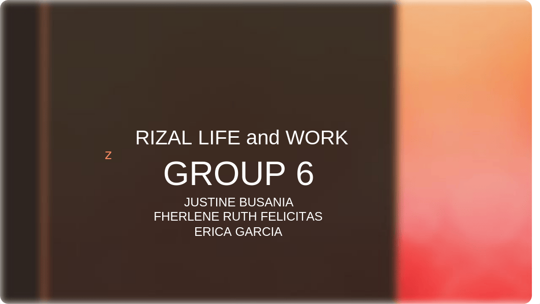 GROUP 6 (RIZAL LIFE AND WORK)- with pics.pptx_dakhjntxg3j_page1