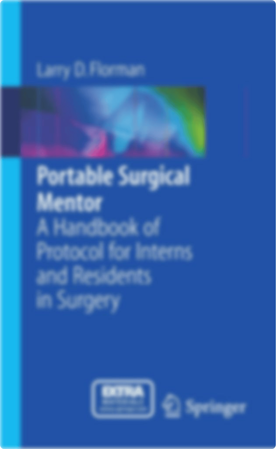 Portable Surgical Mentor A Handbook of Protocol for Interns and Residents in Surgery (Larry D. Florm_dal0nalc1yy_page1