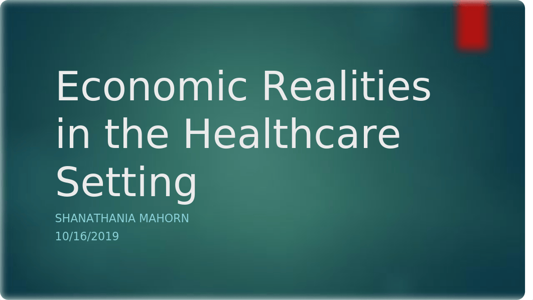 Shaanthania Mahorn_Economic Realities in the Healthcare.pptx_danz239u5bm_page1