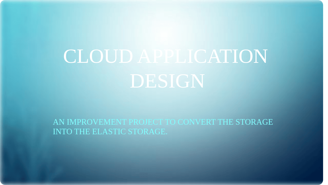 IAbdulelah_Deliverable 6 - Cloud Application Design_9-4-2020.pptx_dap2bjf3bx8_page1