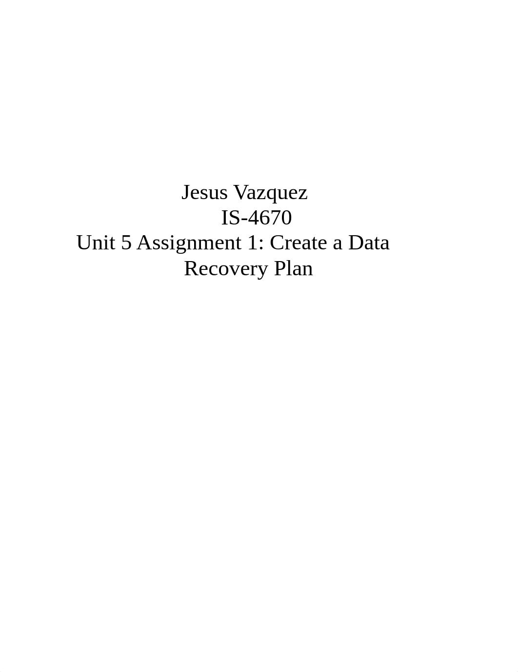 IS4670-Unit 5 Assignment 1 Create a Data Recovery Plan_dapoquctx47_page1