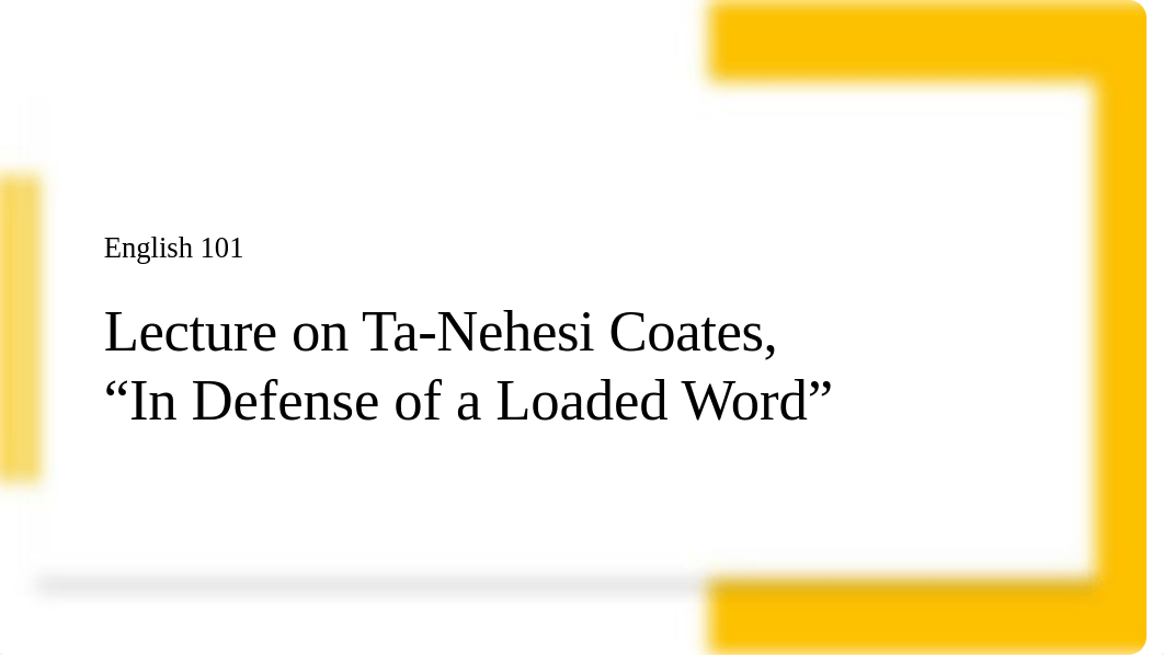 Lecture on Ta-Nehesi Coates- In Defense of a Loaded Word.pptx_dauuomiuhr8_page1