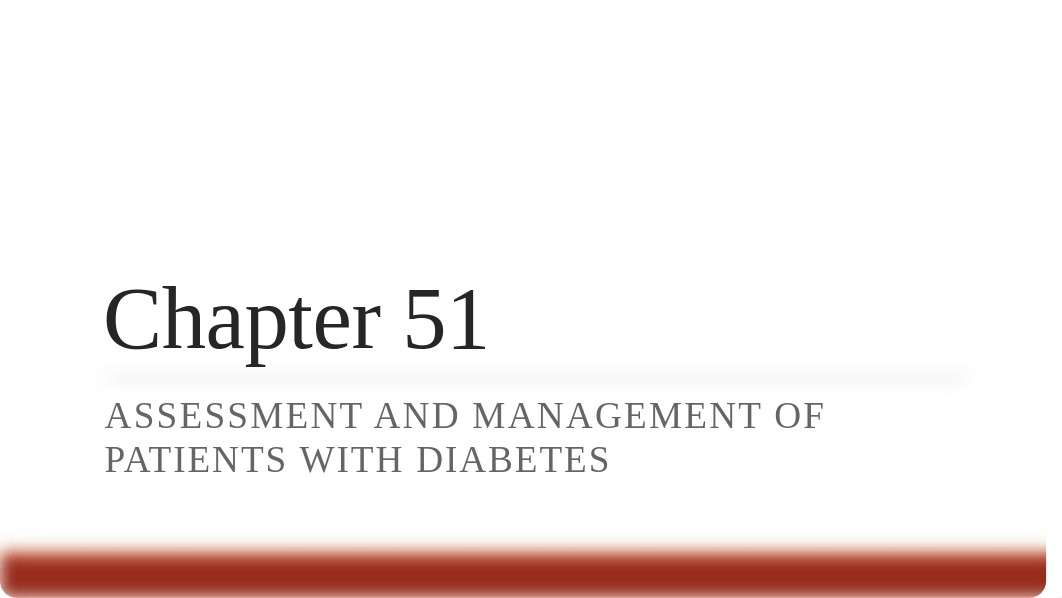 Assessment and Management of Patients with Diabetes Chapter 51 Student Version (2.16).pptx_davcik87xbg_page1