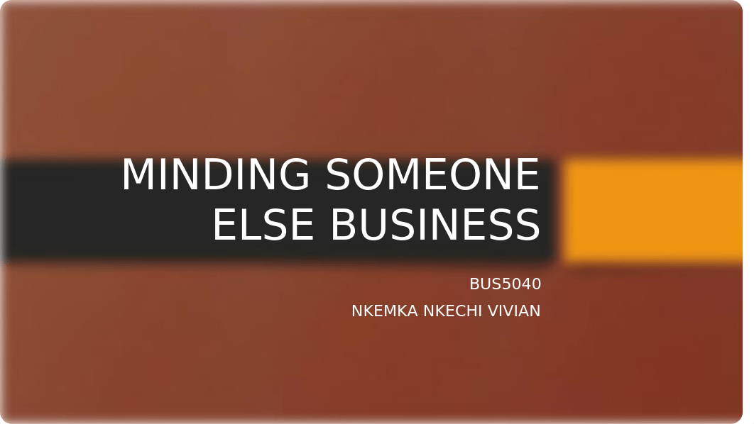 BUS 5040 MILESTONE ONE MINDING SOMEONE ELSE BUSINESS.pptx_dawlw6edqg4_page1