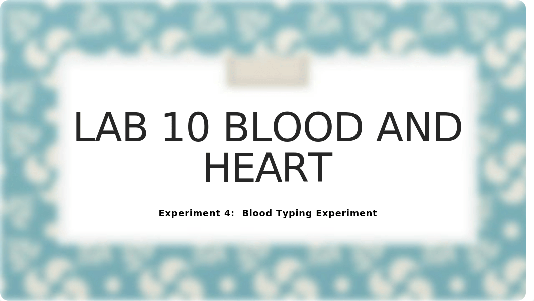 Lab 10 Blood and heart, Blood Typing Experiment..pptx_dbaekf6jpvp_page1