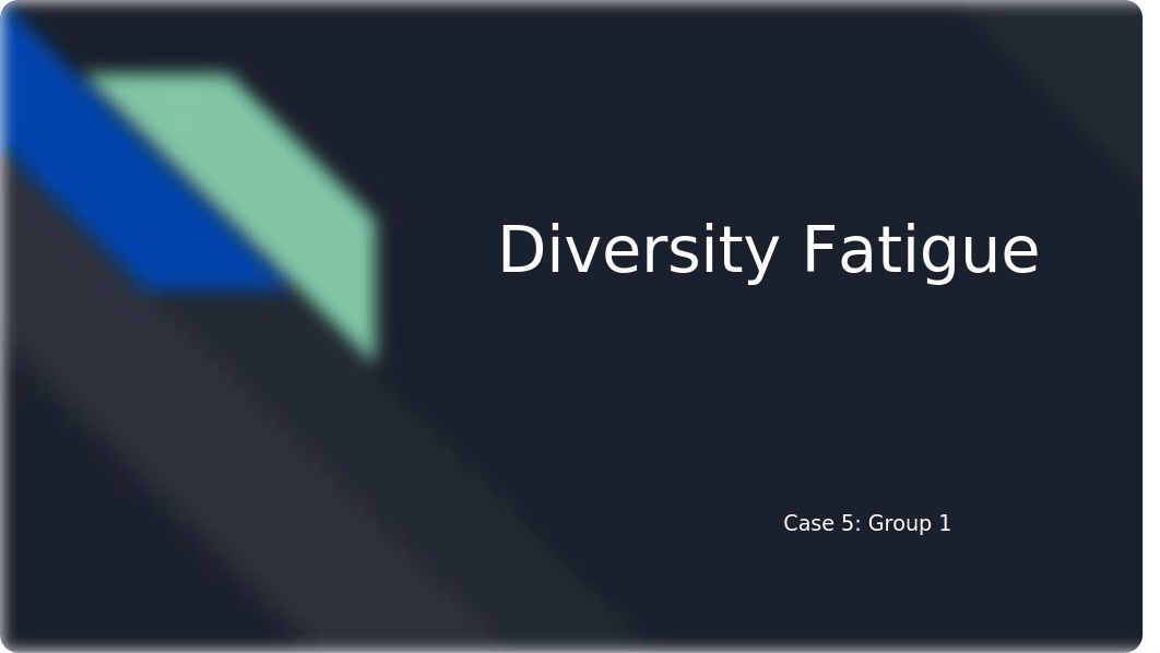 Case 5; Group 1 Diversity Fatigue.pptx_dbapmw4br29_page1