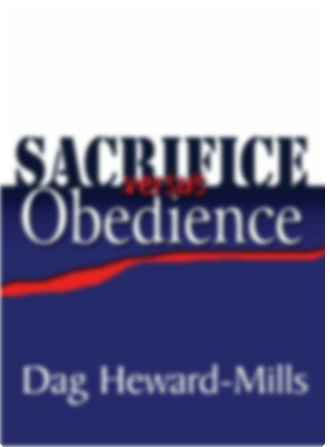 Bishop Dag Heward ~Sacrifice versus Obedience1.pdf_dbd0g5f02ej_page1