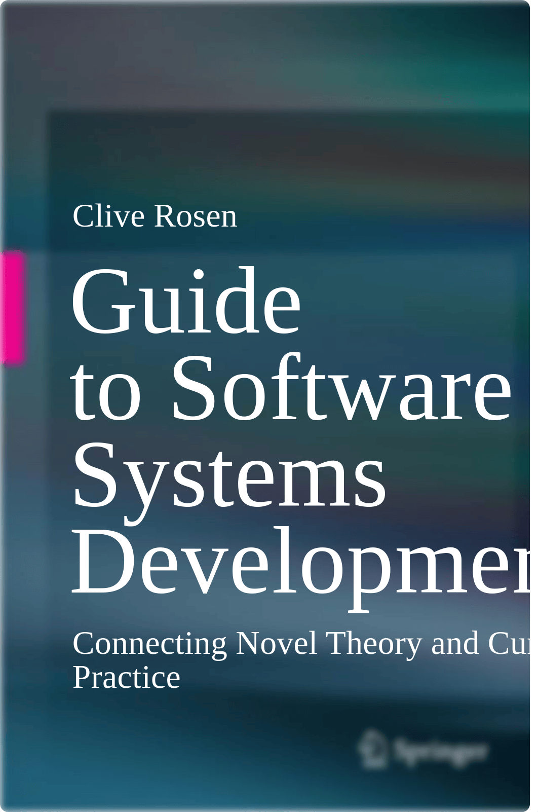 Clive Rosen Guide to Software Systems Development Connecting Novel Theory and Current Practice Sprin_dbglpsxdybh_page1