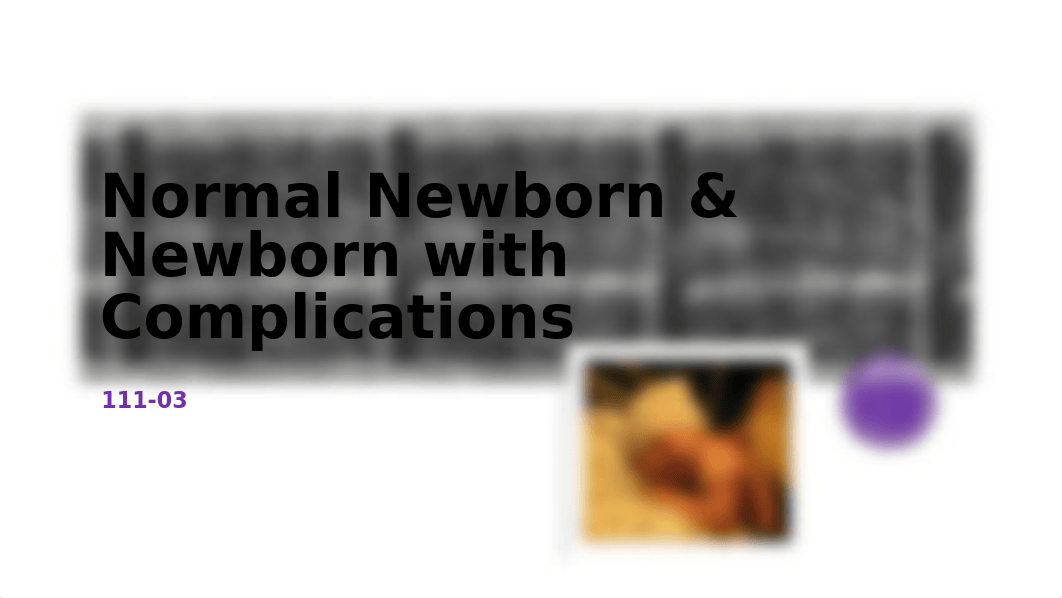 111-03 Normal Newborn & Newborn with Complications.pptx_dbnp38nq6g1_page1