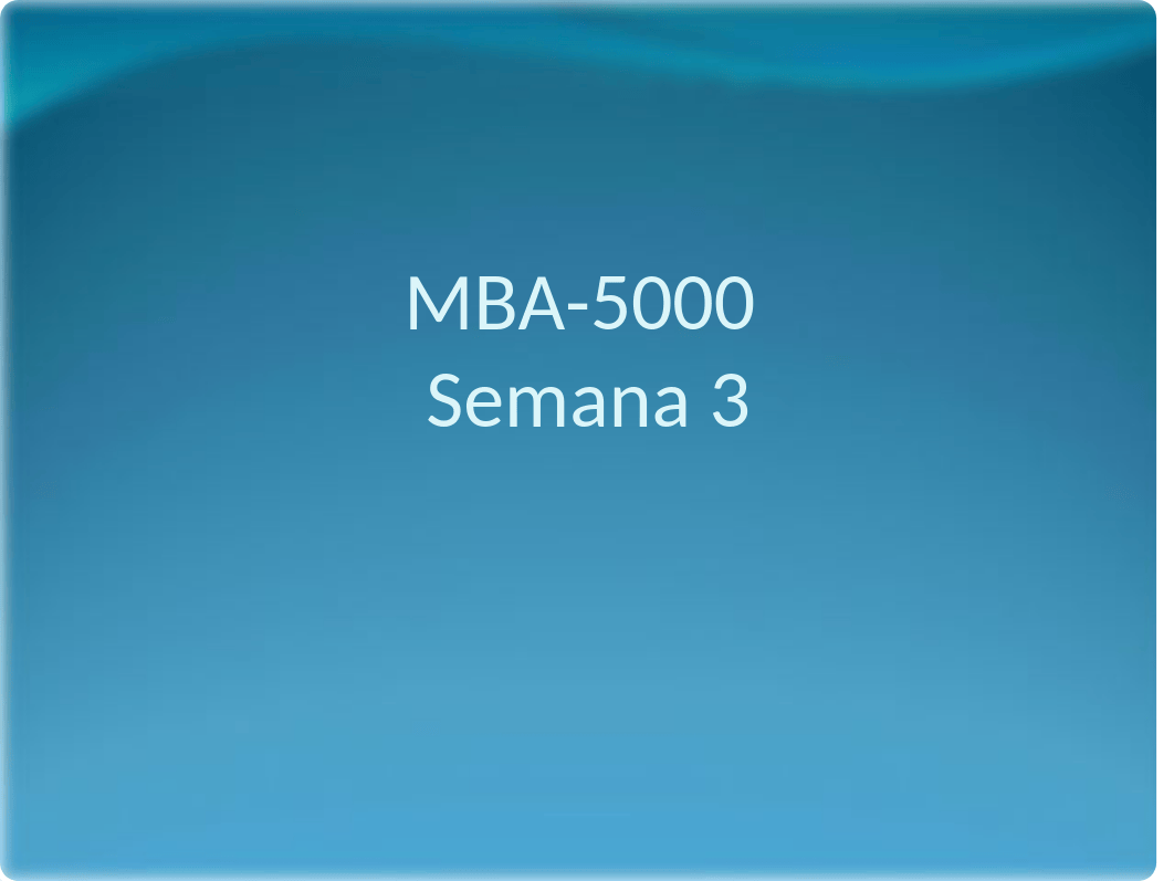 Presentacion MBA-5000 Semana 3-19-7-14.ppt_dbs2j2w2coy_page1