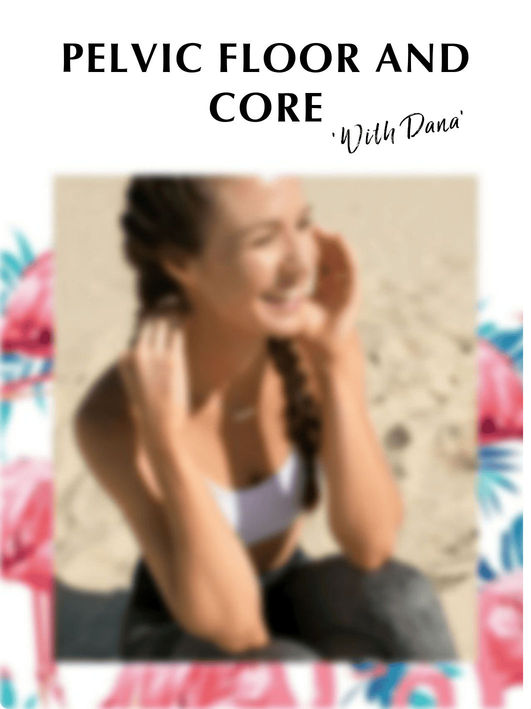 pelvic_floor_and_core_with_dana.pdf_dbsbhiqrqmn_page1