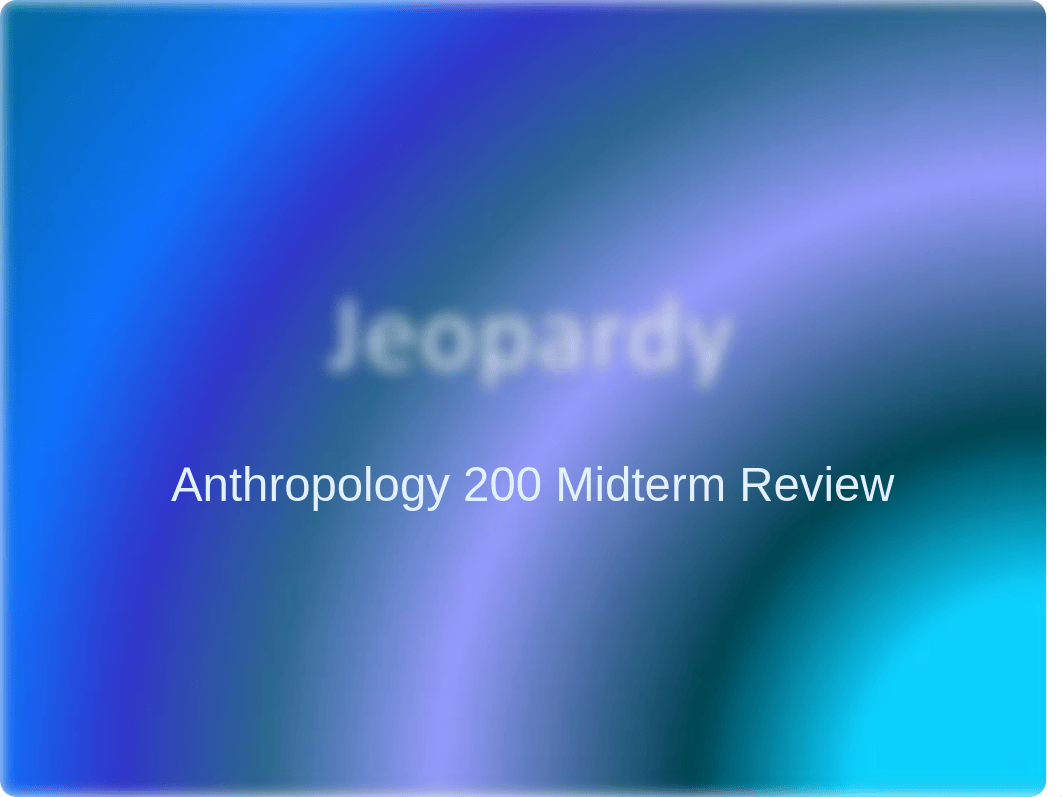 Midterm Jeopardy - ANTH 200_dbvbyhd1lc1_page1