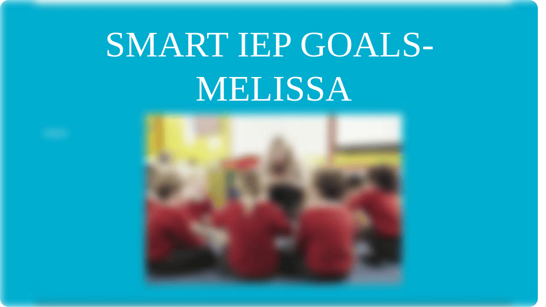 SMART IEP GOALS- MELISSA.pdf_dbyiwk1t6f3_page1