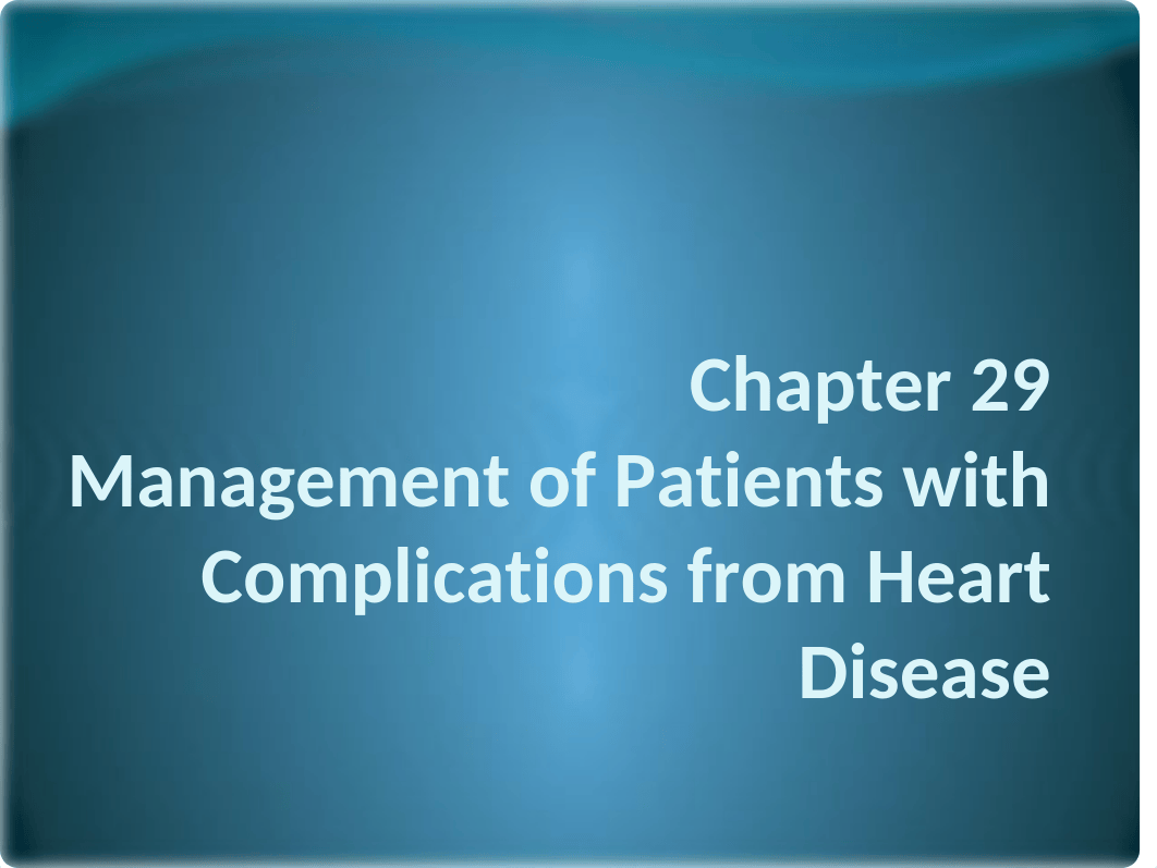 Chapter 29 Mgmt Pts Complications from Heart Disease.pptx_dbyr5zl0d66_page1