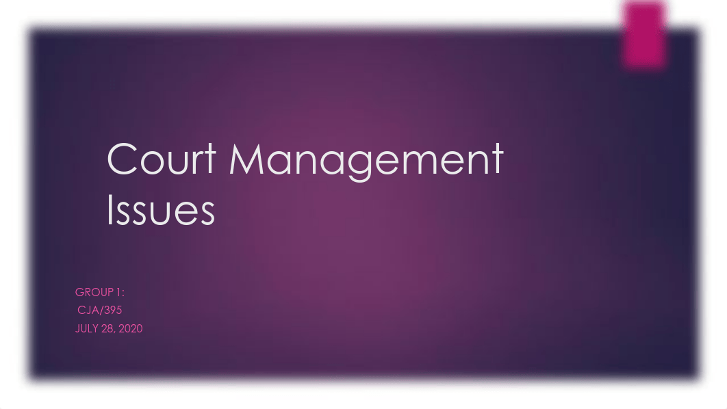 Group 1_Wk3_Court Management Issues Presentation.pdf_dc02sapp85o_page1