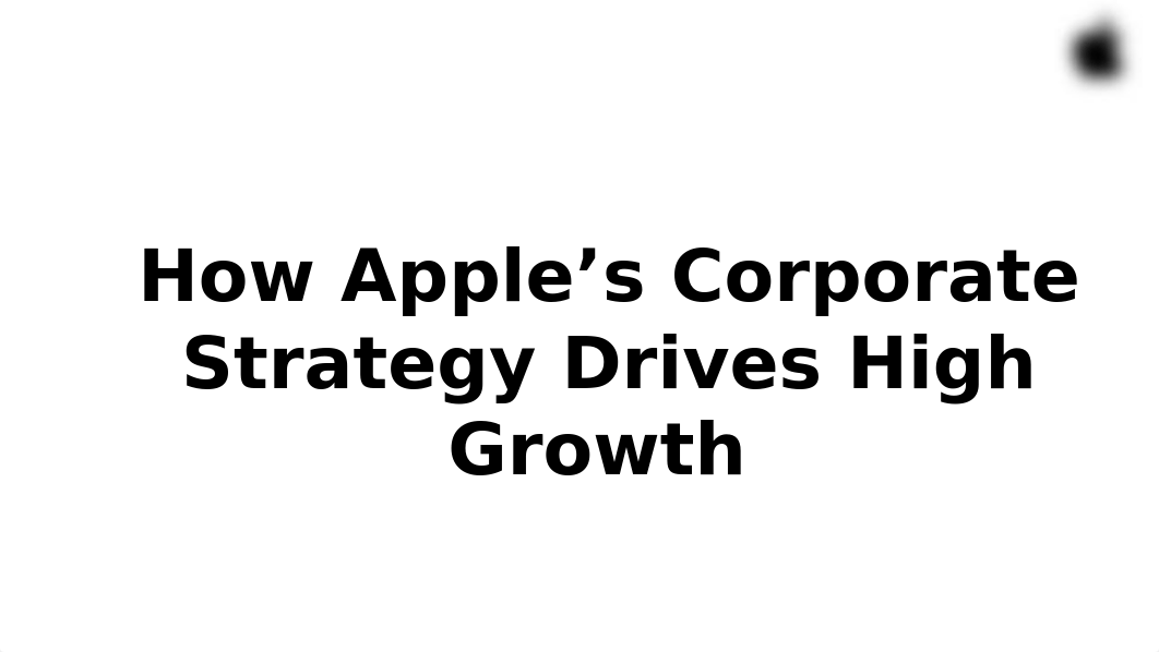 How Apple's Corporate Strategy Drives High Growth.pptx_dc2g67j8e6n_page1