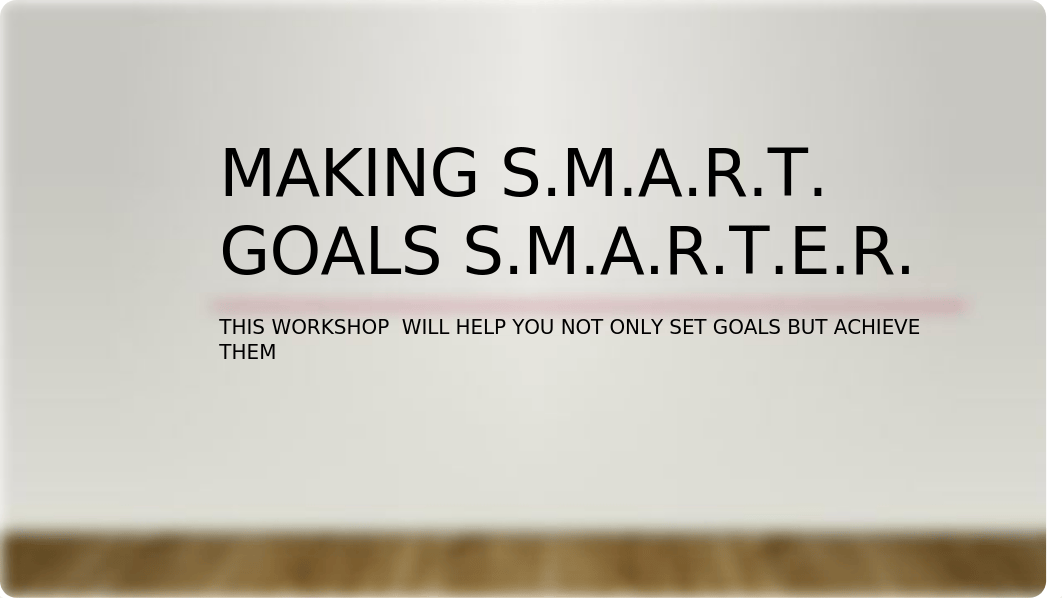 S.M.A.R.T. & S.M.A.R.T.E.R. GOALS WORKSHOP.pptx_dc6n88pr87g_page1