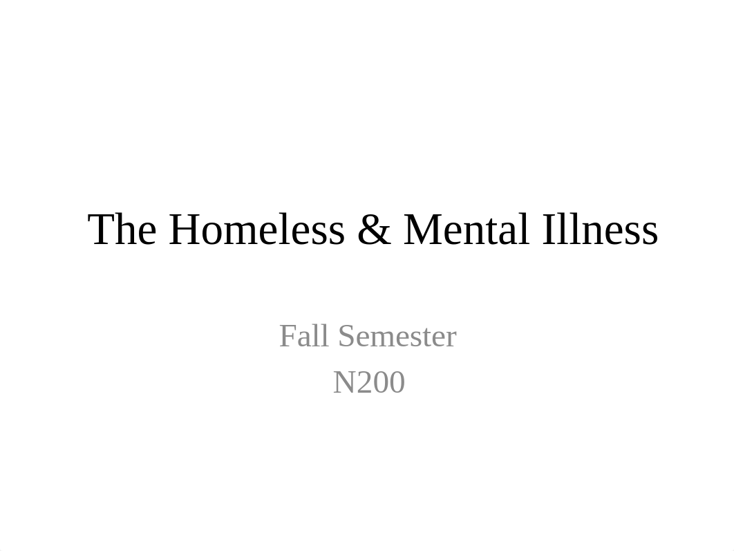 The Homeless and Mental Illness  2017 Lecture.pptx_dcblbfw7ovm_page1