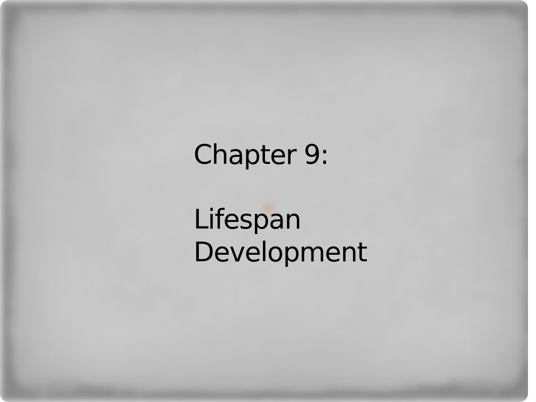 Chapter 9, Lifespan Development, Student Slides(1).pptx_dcbo7yh0p6q_page1