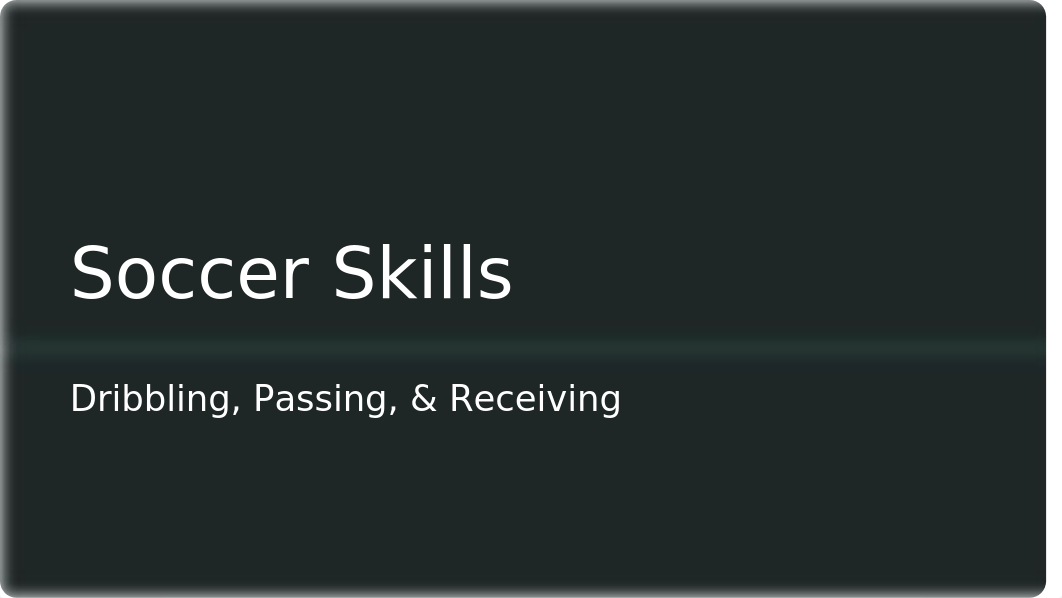 Soccer Skills - Dribbling, Passing, & Shooting.pptx_dccyx8u100e_page1