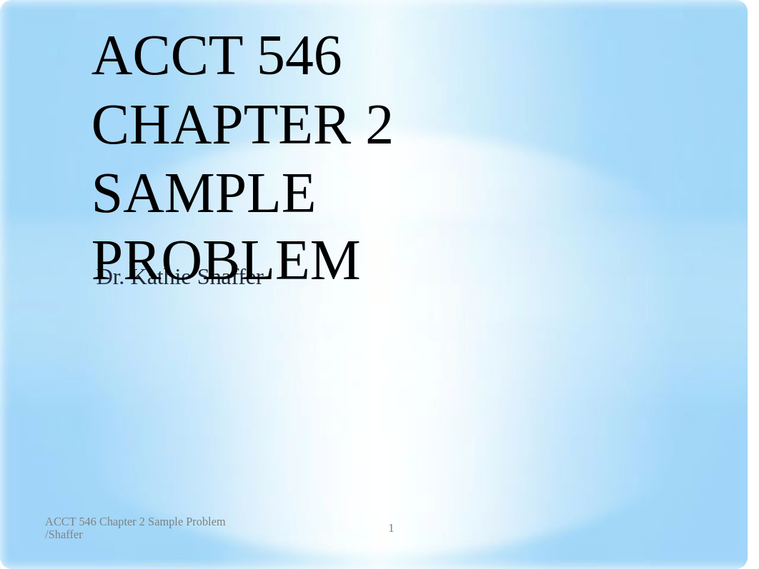 ACCT 546 Chapter 2 SAMPLE PROBLEM.pptx_dcf7uhf7oom_page1