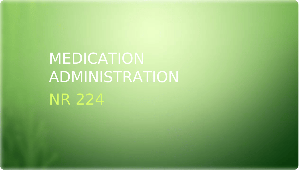 NR224-Medication Administration-Student-Sept 2017 (003).pptx_dcfpw4xdzij_page1