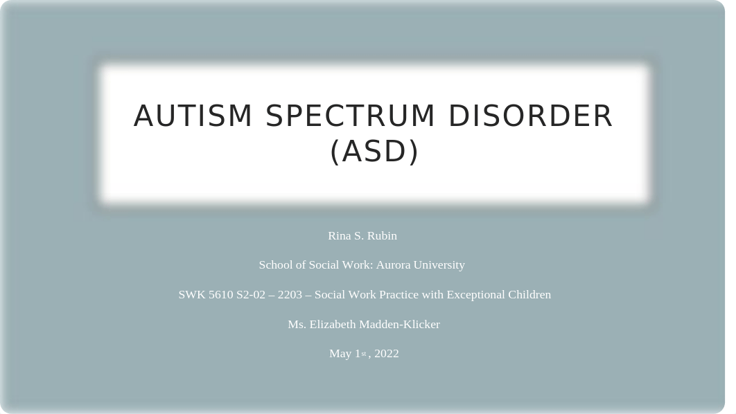 Week 8 Presentation - Autism Spectrum Disorder (ASD).pptx_dckuao47csp_page1