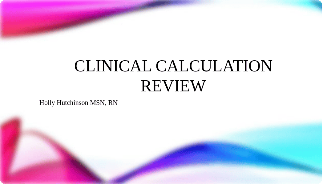 Clinical Calculation Review -1.pptx_dcmaroxle1v_page1