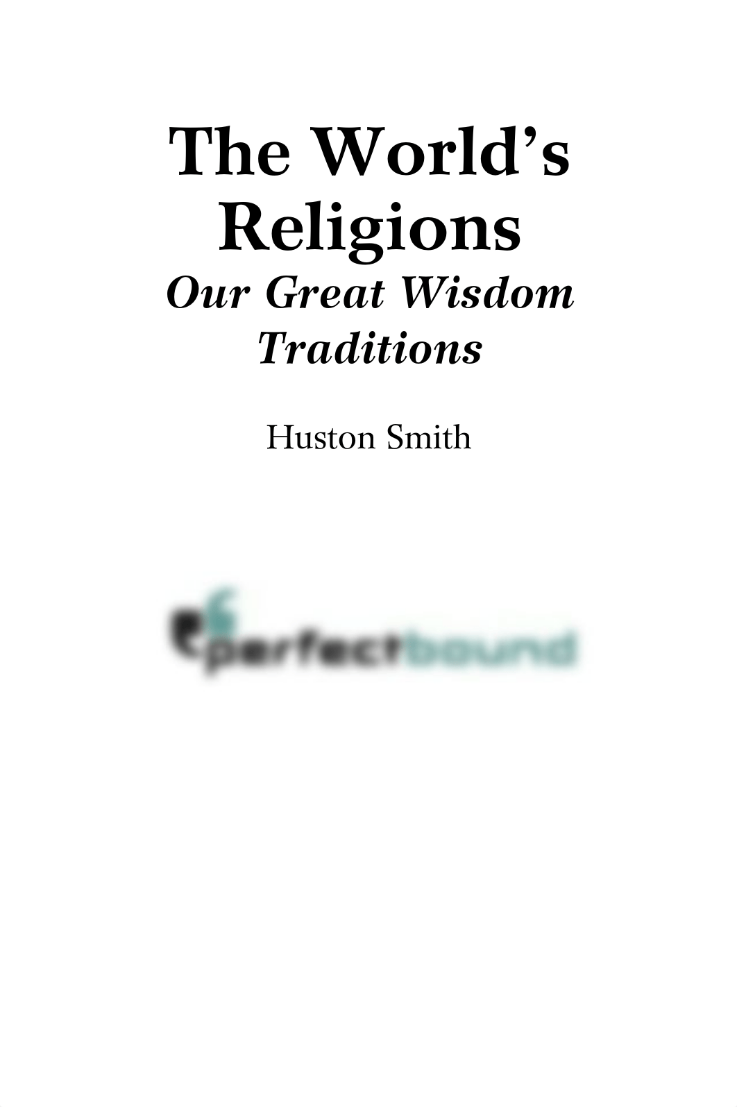 Huston Smith-The World's Religions_ Our Great Wisdom Traditions-Harper San Francisco (1991).pdf_dctaf5kau47_page2